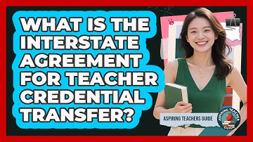 What Is The Interstate Agreement For Teacher Credential Transfer? - Aspiring Teacher Guide