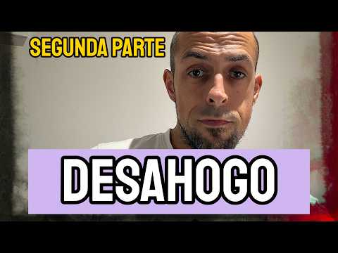 DESAHOGO (SEGUNDA PARTE)