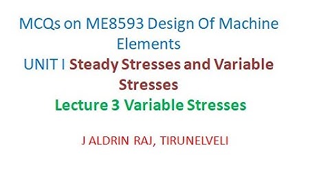 MCQs on  Design Of Machine Elements Lecture 3 Variable Stresses