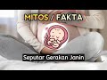 FAKTA dan MITOS seputar GERAKAN JANIN