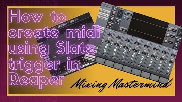How to create midi with Slate Trigger in Reaper
