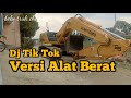 Dj tiktok versi alat berat excavator