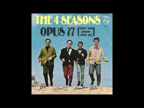 The Four Seasons - Opus 17 (Don't You Worry 'bout Me)