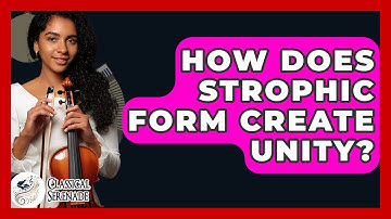 How Does Strophic Form Create Unity? - Classical Serenade
