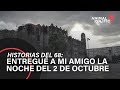 Historias del 68: Entregué a mi amigo la noche del 2 de octubre