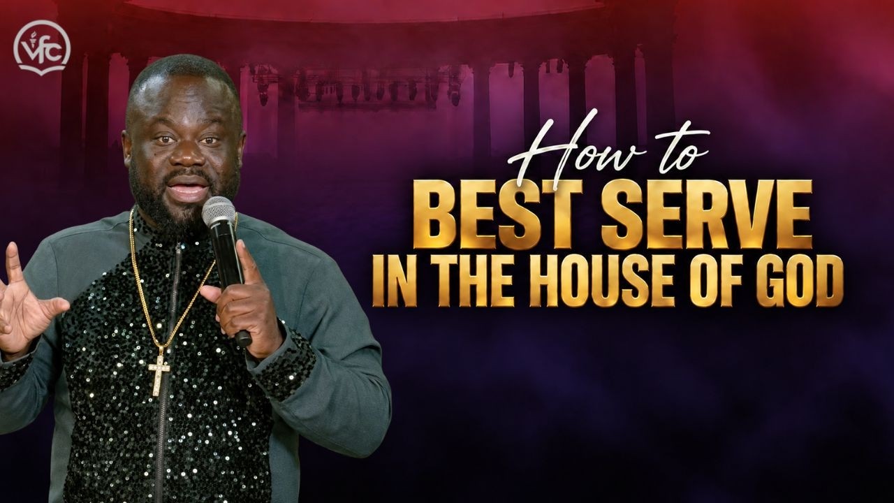 How To Best Serve In The House of God | Dr Seth Amoah-Boateng | VFC International