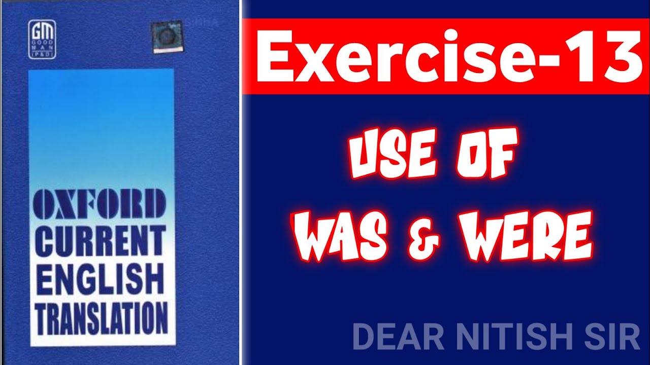 Exercise-13 | Oxford Current English Translation | Chapter-2 Use of Was & Were
