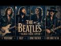 Part 2🎸 The Beatles Blues Rock Covers 2026 🎸 Yesterday, Help, Come Together, Here Comes The Sun