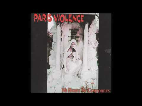 Paris Violence - Ni Fleurs Ni Couronnes