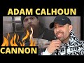 ADAM CALHOUN - CANNON ( LIL WAYNE REMIX) REACTION