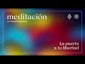 LA PUERTA A TU LIBERTAD | Meditación guiada por Mataji Shaktiananda