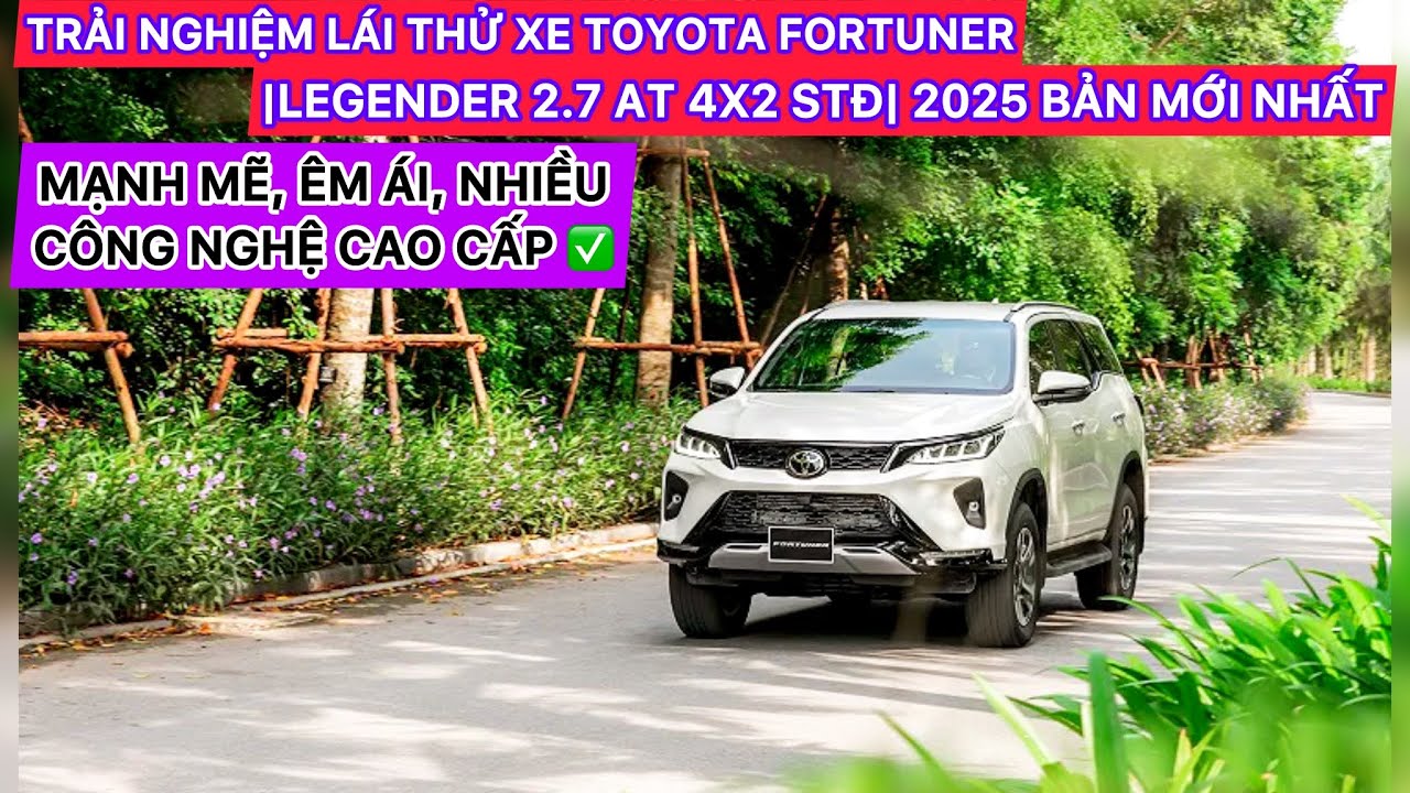 ✅LÁI THỬ THỰC TẾ TOYOTA FORTUNER LEGENDER 2.7L 4X2 AT 2025 |XĂNG| - ĐẦM CHẮC, CÔNG NGHỆ CAO CẤP!!✅