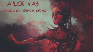 Alex Vas - When All Hope Is Gone