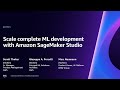 Aws reinvent 2023  scale complete ml development with amazon sagemaker studio aim325