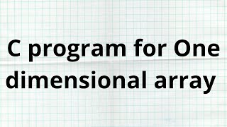 c program for one dimensional array | one dimensional array | array in c