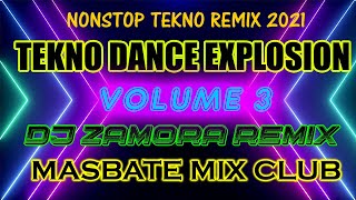TEKNO DANCE EXPLOSION ALBUM VOLUME 3 | DJ ZAMORA REMIX MMCDJ | 2021 BEST NONSTOP TEKNO REMIX