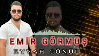 EMİR GÖRMÜŞ - EYVAH GÖNÜL 2023 cover Resimi