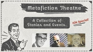 Metafiction Theatre - A Collection of Stories and Events (10,000 Subscribers Special)
Thank you so much for 10,000 Subscribers! I am really grateful for you all. Here is a brand new series. I hope you all enjoy. And for the deaf people, I HAVE CLOSED CAPTIONS!!!
Video contains:
- Disturbing Content
Viewer discretion is advised.
Website: http://www.nationsquid.com/
Forums: http://www.nationsquid.freeforums.net
Google +: just kidding.
ENJOY THE PROGRAM. Metafiction Theatre - A Collection of Stories and Events (10,000 Subscribers Special)