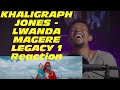 KHALIGRAPH JONES - LWANDA MAGERE LEGACY 1 | Reaction