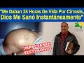 "Me Daban 24 Horas De Vida Por Cirrosis, Pero Dios Me Sanó Instantáneamente" - IMPACTANTE TESTIMONIO