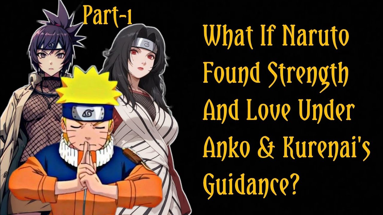 What If Naruto Found Strength and Love Under Anko and Kurenai's Guidance?/PART 1
