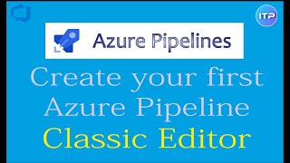 Create Your First Azure Pipeline using Classic Editor | Azure DevOps Tutorial | An IT Professional