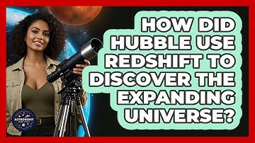 How Did Hubble Use Redshift To Discover The Expanding Universe? - Astronomy Made Simple