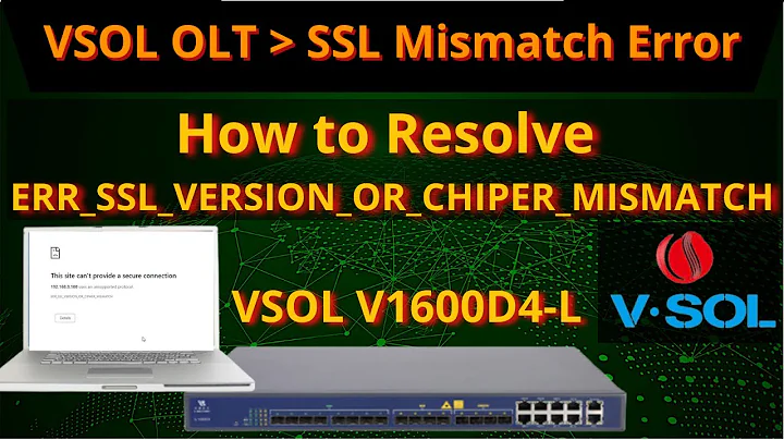 VSOL Epon OLT ERR_SSL_VERSION_OR_CHIPER_MISMATCH | How to fix SSL Mismatch| iT info