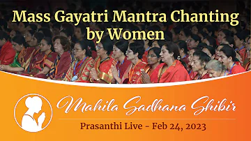 Mass Gayatri Mantra Chanting by Women | 20 mins | Prasanthi Live - Feb 24, 2023