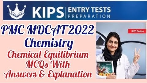 PMC MDCAT 2022 Practice Test Chemistry | Chemical Equilibrium MCQs With Answers & Explanation KIPS