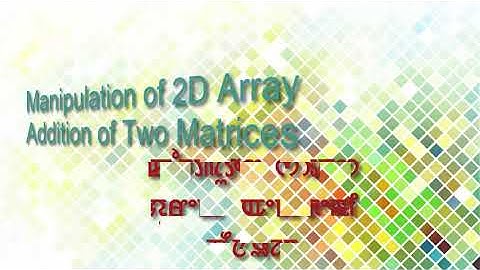Manipulation of 2D arrays #Addition #of #two #Matrices in Manipuri
