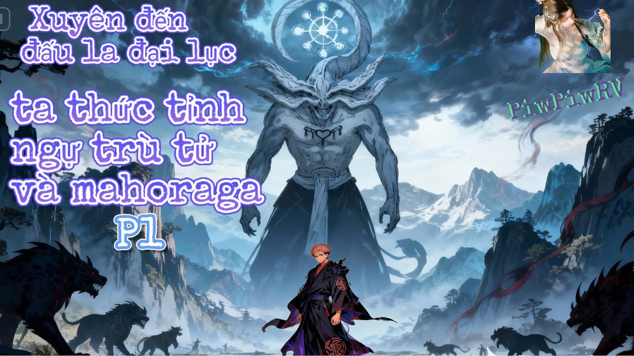 Phần 1 | Xuyên qua đấu la đại lục ta thức tỉnh ngự trù tử vs mahoraga