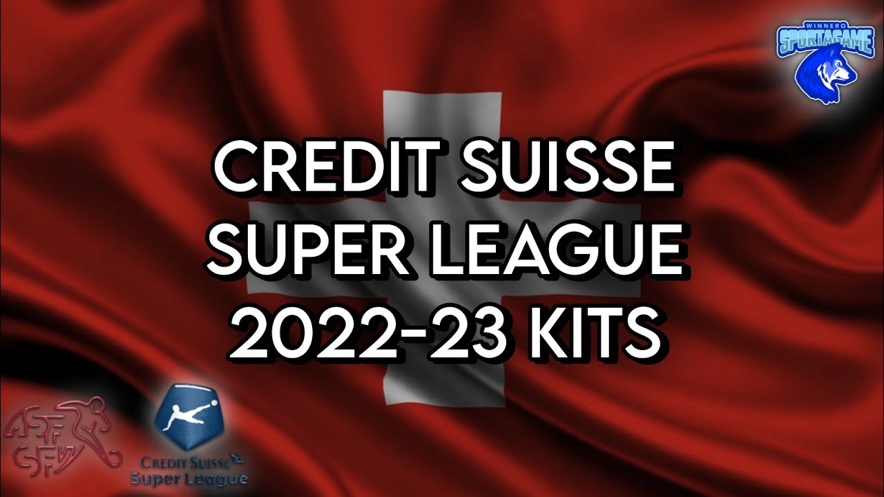 2022-23 Credit Suisse Super League Kits