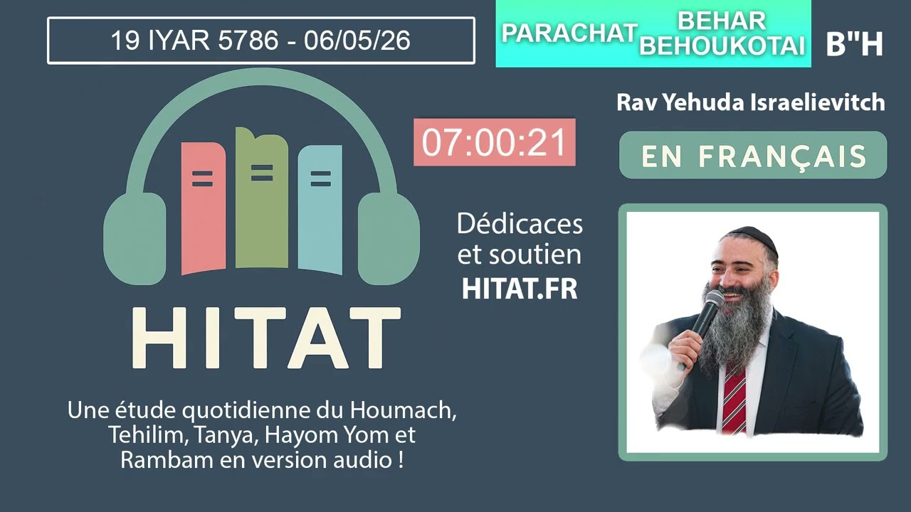 PARACHAT BEHAR BEHOUKOTAI (32 33) - HITAT DU JOUR 19 IYAR 5786 - 06 Mai 2026