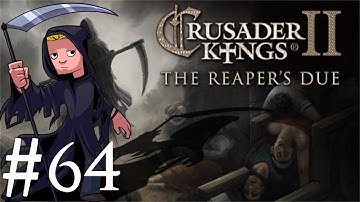 Crusader Kings 2 | The Reapers Due | Part 64 | Give It Back