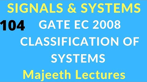 GATE EC 2008 Signals and Systems Classification of Systems I @majeethlectures