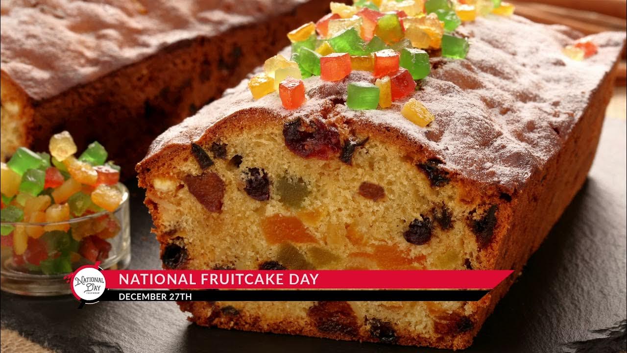 National Fruitcake Day on December 27 YouTube