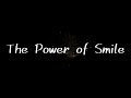 The Power of Smile~笑顔のちから~