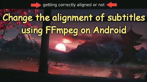 How to change the position of subtitles using an Android Device?