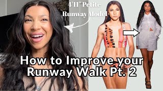 How to Improve your Runway Walk Part 2 (you don't need to be 5'8" to be a runway model)