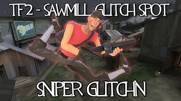 TF2 - Sawmill Glitch Spot (Sniper Glitch