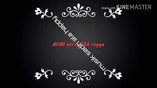 AYAH versi SKA regge