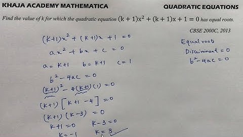 If the roots are real and equal find the value of k