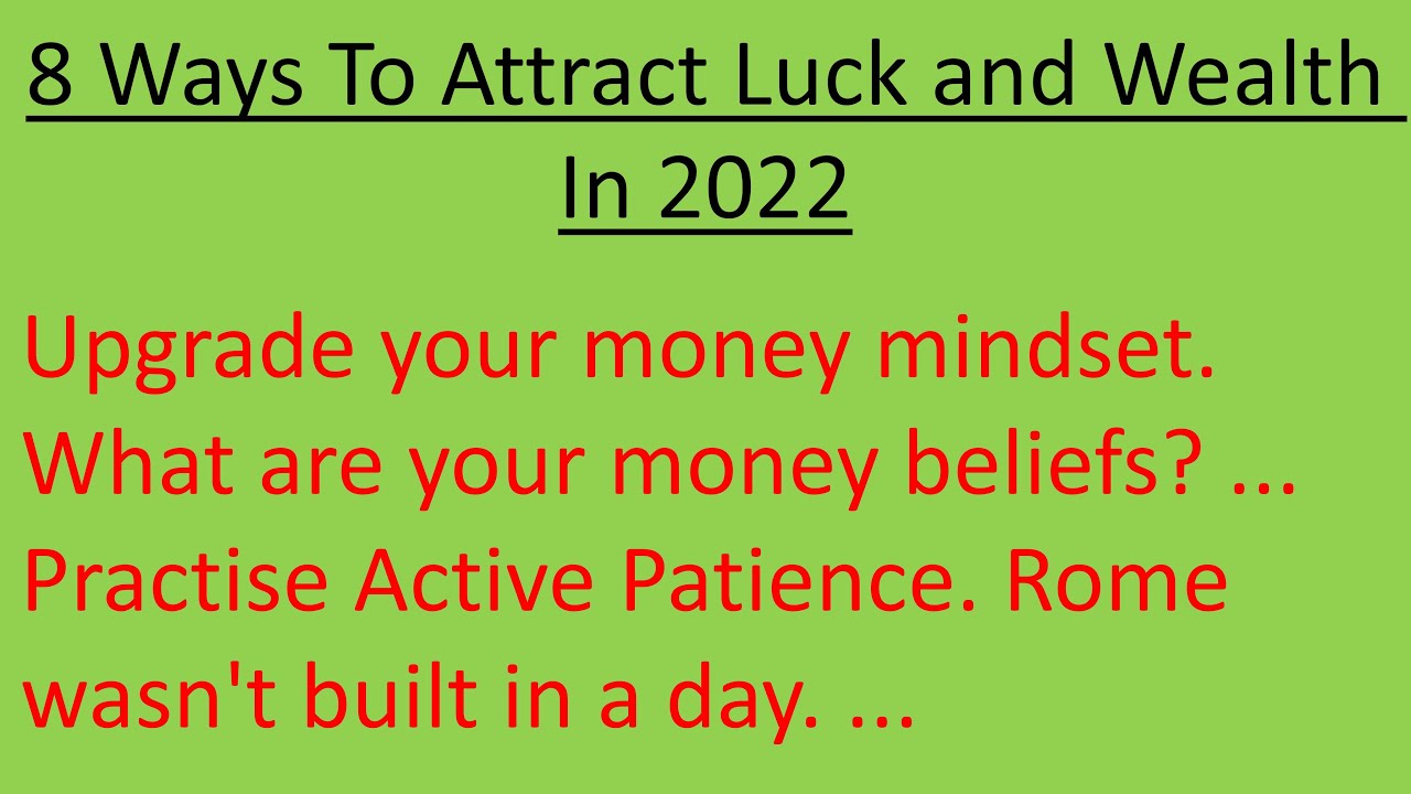 8 Ways To Attract Luck and Wealth In 2022