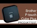 Produkttest flexibles beschriftungsgert ptouch cube plus von brother 