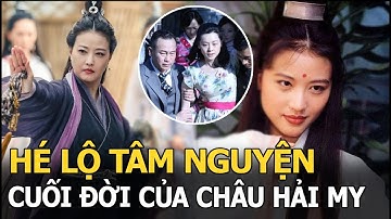 Châu Hải My có 1 tâm nguyện cuối đời, chờ suốt 10 năm đến khi chết vẫn chưa thể thực hiện