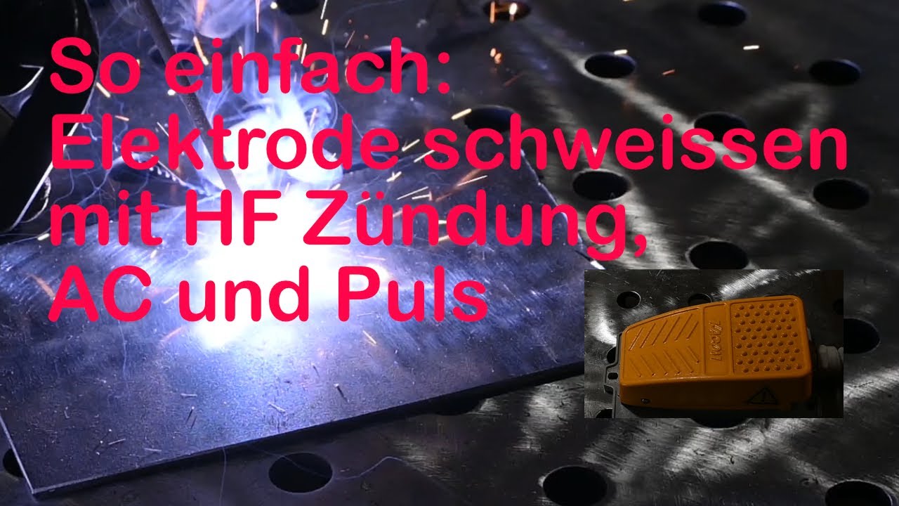 So einfach: Elektrode schweißen mit HF-Zündung, AC und Puls - YouTube
