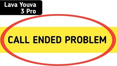 Lava Yuva 3 Pro call ended problem kaise theek Karen, how to solve call ended problem in Lava Yuva 3