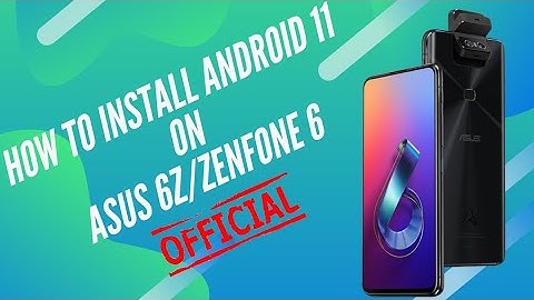 How to Install Android 11 Update on Asus 6Z/Zenfone 6 | Official Method