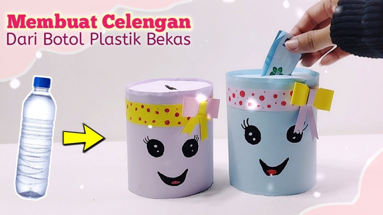 Cara Membuat Celengan Dari Botol Plastik Bekas | Proyek P5 Daur Ulang ...